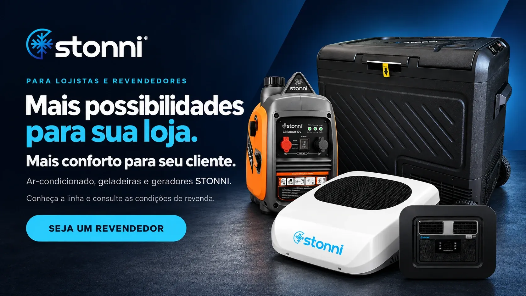 Stonni, para lojistas e revendedores: mais possibilidades para sua loja, mais conforto para seu cliente. Ar-condicionado, geladeiras e geradores Stonni. Botão: seja um revendedor.